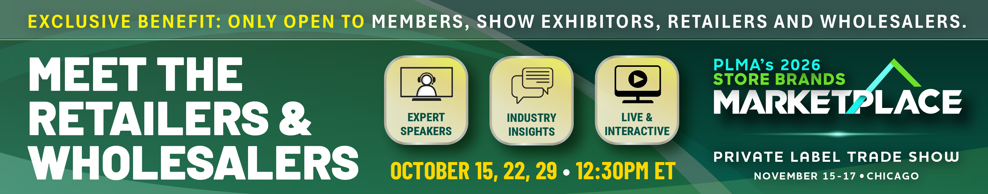 Exclusive Benefit: Only open to members, Show exhibitors, retailers and wholesalers.